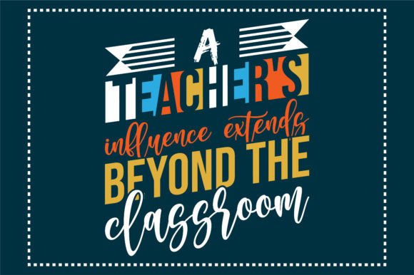 A Teacher s Influence Extends Beyond Graphics and Print Templates