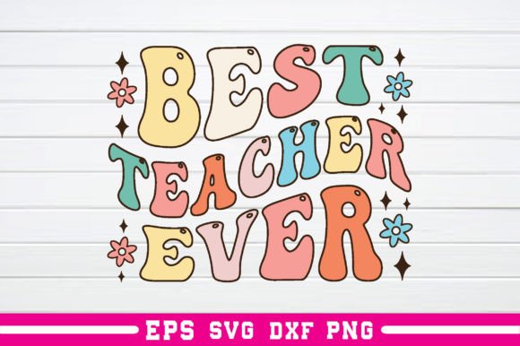 Best Teacher Ever Retro Graphics for Crafts
