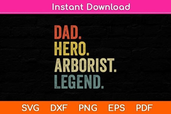Dad Hero Arborist Legend: Graphics for Crafts