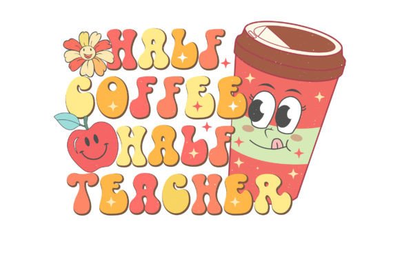 Graphics for Crafts: Half Coffee Half Teacher PNG