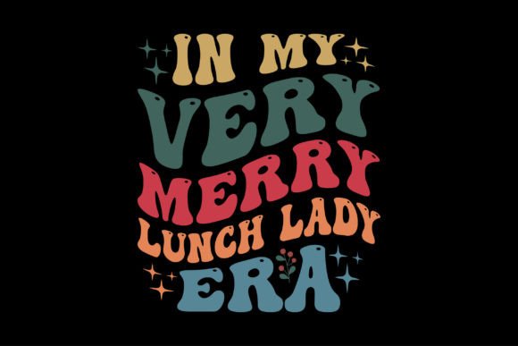 In My Very Merry Lunch Lady Era Graphics & T-Shirt Designs