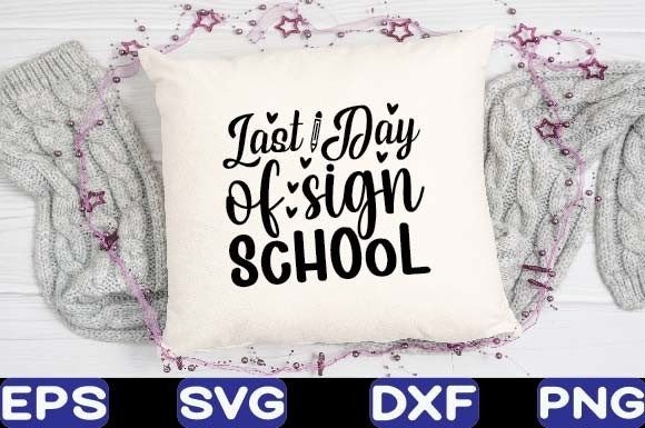 Last Day of Sign School Graphics for Crafts