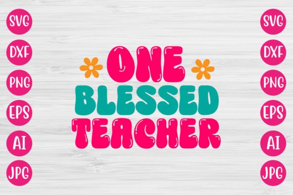 One Blessed Teacher Retro Graphics for Crafts