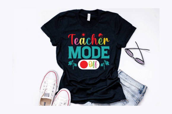 Teacher Mode Off: Graphics for T-Shirt Designs