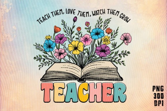 Teacher Teach Them Love Them PNG for Crafts & Graphics