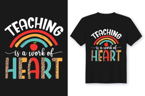 Teaching is a Work of Heart: T-Shirt Designs & Graphics